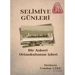 Selimiye Günleri Bir Askeri Ortaokulun İzleri - Cumhur Utku - Galeati Yayıncılık