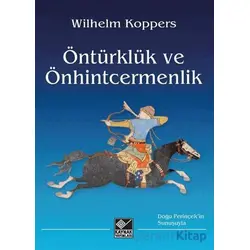 Öntürklük ve Önhintcermenlik - Wilhelm Koppers - Kaynak Yayınları