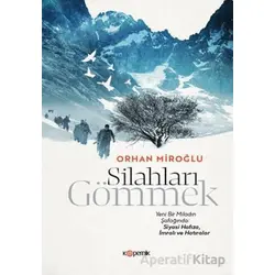 Silahları Gömmek - Orhan Miroğlu - Kopernik Kitap