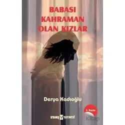 Babası Kahraman Olan Kızlar - Derya Kadıoğlu - Uyanış Yayınevi