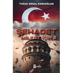 Şehadet Millet İçin 2 - Tuğçe Aksal Karaoğlan - Parola Yayınları