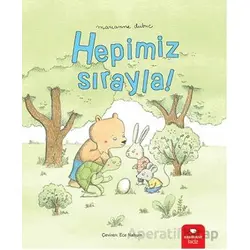 Hepimiz Sırayla - Marianne Dubuc - Redhouse Kidz Yayınları
