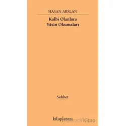 Kalbi Olanlara Yasin Okumaları - Hasan Arslan - Kitap Arası