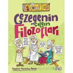 Gezegenin Çılgın Filozofları - Ayşenur Kurtuluş Peltek - Eğlenceli Bilgi Yayınları