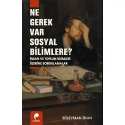 Ne Gerek Var Sosyal Bilimlere? - Süleyman İnan - Paradigma Yayıncılık