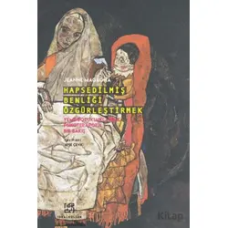 Hapsedilmiş Benliği Özgürleştirmek - Yeme Bozukluklarına Psikoterapötik Bir Bakış