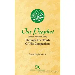 Our Prophet (Peace Be Upon Him) Through The Words of His Companions