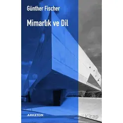 Mimarlık ve Dil - Günther Fischer - Arketon Yayıncılık