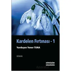 Kardelen Fırtınası - Yurduşen Yener Tuna - Dönüşüm Yayınları