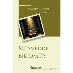 Müsvedde Bir Ömür - Yavuz Bingöl - Name Yayınları