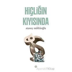 Hiçliğin Kıyısında - Atasoy Müftüoğlu - Mahya Yayınları