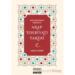Başlangıcından Günümüze Arap Edebiyatı Tarihi - Huda et-Temimi - Akdem Yayınları