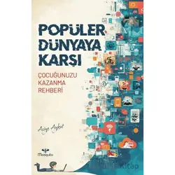 Popüler Dünyaya Karşı - Çocuğunuzu Kazanma Rehberi - Asiye Aykut - Mosquito Yayınları
