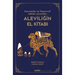 Kavramlar ve Tasavvufi İzahlar Açısından Aleviliğin El Kitabı - Eşref Doğan - Kadim Yayınları