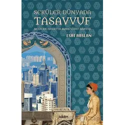 Seküler Dünyada Tasavvuf - Esat Arslan - Kadim Yayınları