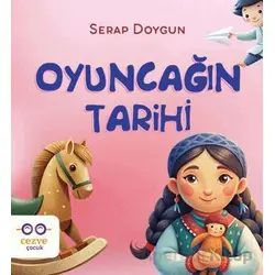 Oyuncağın Tarihi - Serap Doygun - Cezve Çocuk