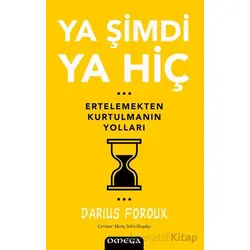 Ya Şimdi Ya Hiç - Darius Foroux - Omega