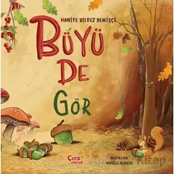 Büyü De Gör - Hanife Yıldız Yemişçi - Çıra Çocuk Yayınları