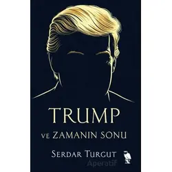 Trump ve Zamanın Sonu - Serdar Turgut - Nemesis Kitap