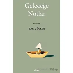 Geleceğe Notlar - Barış Ülker - Armoni Yayıncılık