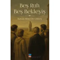 Beş Ruh Beş Bekleyiş - Hasan Hüseyin Güneş - Önsöz Yayıncılık