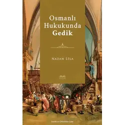 Osmanlı Hukukunda Gedik - Nazan Lila - Kitabe Yayınları