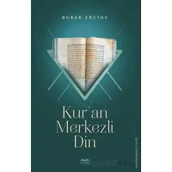 Kur’an Merkezli Din - Burak Ercins - Kitabe Yayınları