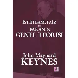 İstihdam, Faiz ve Para Genel Teorisi - John Maynard Keynes - Efil Yayınevi