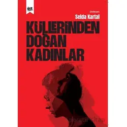 Küllerinden Doğan Kadınlar - Selda Kartal - Biz Kitap