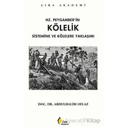 Hz. Peygamber’in Kölelik Sistemine ve Kölelere Yaklaşımı - Abdulhalim Oflaz - Çıra Yayınları