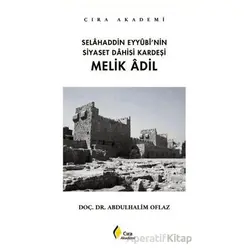 Selahaddin Eyyubi’nin Siyaset Dahisi Kardeşi Melik Adil - Abdulhalim Oflaz - Çıra Yayınları