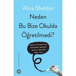 Neden Bu Bize Okulda Öğretilmedi? - Alice Sheldon - Orenda