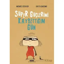 Süper Güçlerimi Kaybettiğim Gün - Michael Escoffier - Yapı Kredi Yayınları