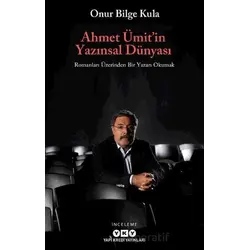 Ahmet Ümit’in Yazınsal Dünyası - Onur Bilge Kula - Yapı Kredi Yayınları