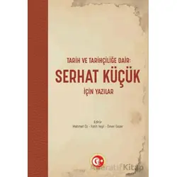 Tarih ve Tarihçiliğe Dair: Serhat Küçük için Yazılar - Mehmet Öz - Atatürk Araştırma Merkezi
