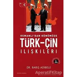 Osmanlıdan Günümüze Türk-Çin İlişkileri - Barış Adıbelli - IQ Kültür Sanat Yayıncılık