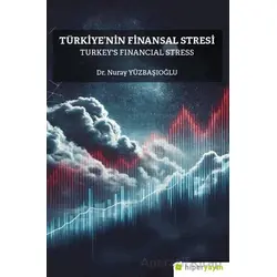 Türkiyenin Finansal Stresi Turkeys Financial Stress - Nuray Yüzbaşıoğlu - Hiperlink Yayınları