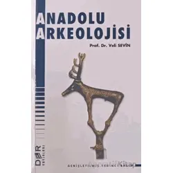 Anadolu Arkeolojisi - Veli Sevin - Der Yayınları