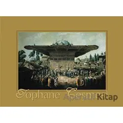 Resimden Fotoğrafa Zamanın Tanığı Tophane Çeşmesi - Nezih Başgelen - Arkeoloji ve Sanat Yayınları