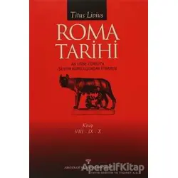 Roma Tarihi VIII-IX-X - Titus Livius - Arkeoloji ve Sanat Yayınları