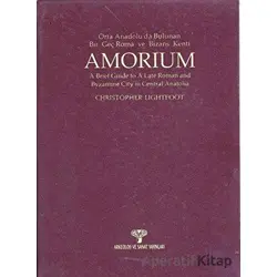 Amorium Orta Anadoluda Bulunan Bir Geç Roma ve Bizans Kenti