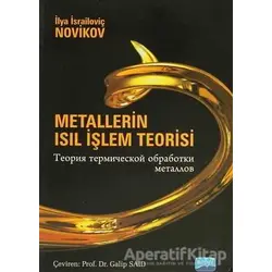 Metallerin Isıl İşlem Teorisi - İlya İsrailoviç Novikov - Nobel Akademik Yayıncılık