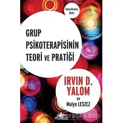 Grup Psikoterapisinin Teori ve Pratiği - Irvin D. Yalom - Pegasus Yayınları