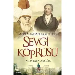 Mevlana’dan Goethe’ye Sevgi Köprüsü - Mustafa Akgün - Panama Yayıncılık
