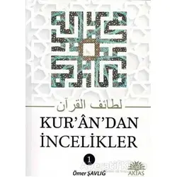 Kurandan İncelikler 1 - Ömer Şavlığ - Aktaş Yayıncılık