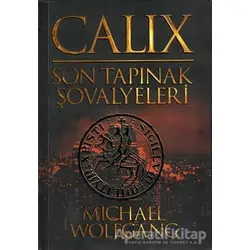 Calix - Son Tapınak Şovalyeleri - Michael Wolfgang - MK Publications - Roman