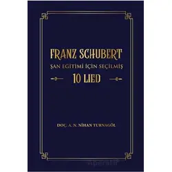 Franz Schubert Şan Eğitimi için Seçilmiş 10 Lied - A. N. Nihan Turnagöl - Akademisyen Kitabevi