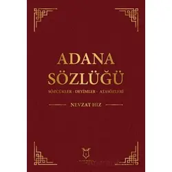 Adana Sözlüğü Sözcükler - Deyimler - Atasözleri - Nevzat Hız - Akademisyen Kitabevi
