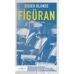Figüran - Didier Blonde - İş Bankası Kültür Yayınları