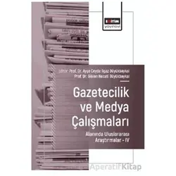 Gazetecilik ve Medya Çalışmaları Alanında Uluslararası Araştırmalar – IV